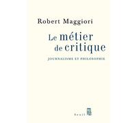 Le Métier de critique: Journalisme et philosophie