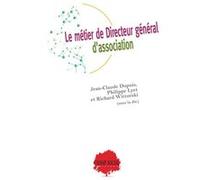 Le métier de Directeur général d’association Jean-Claude Dupuis (Auteur), Richard Wittorski (Auteur), Philippe Lyet (Auteur)