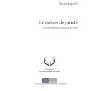 Le métier de juriste: Une introduction générale au droit