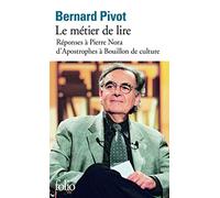 Bernard Pivot – Le métier de lire : Réponse à Pierre Nora, D'Apostrophes à Bouillon de culture