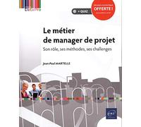 Le métier de manager de projet - Son rôle, ses méthodes, ses challenges