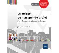 Le métier de manager de projet - Son rôle, ses méthodes, ses challenges - Jean-Paul Martelle - Eni Editions - broché - Etude