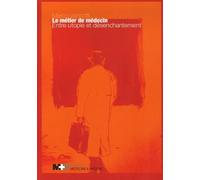 LE METIER DE MEDECIN - ENTRE UTOPIE ET DESENCHANTEMENT