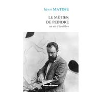 Henri Matisse – Le métier de peindre : Un art d'équilibre – Broché