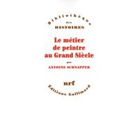 Le Métier de peintre au Grand Siècle