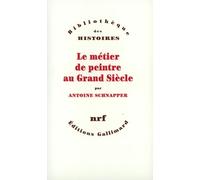 Le Métier de peintre au Grand Siècle