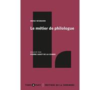 Le métier de philologue: Envoyé par Pierre Judet de la Combe