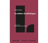 Le métier de philologue Envoyé par Pierre Judet de la Combe - Heinz Wismann - De La Sorbonne Editions - broché - Essai