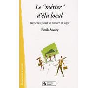 Le "Métier" D'élu Local - Repères Pour Se Situer Et Agir