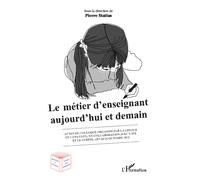 Le métier d'enseignant aujourd'hui et demain Colloque organisé par la CDIUFM et l'ENS-Lyon, en collaboration avec l'IFE et le Cerphi , les 24-26 Octobre 2012 - Pierre Statius - L'harmattan - broché - 