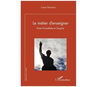 Le métier d’enseigner – Entre Prométhée et Sisyphe – L'Harmattan