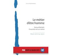 Le métier d'être homme: Samuel Beckett, l'invention de soi-même