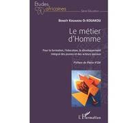 Le métier d'Homme Pour la formation, l'éducation, le développement intégral des jeunes et des acteurs sociaux - Benoît Kouakou Oi Kouakou - L'harmattan - broché - Etude