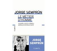 Le métier d'homme Husserl, Bloch, Orwell, morales de résistance - Jorge Semprún - Climats - broché - Essai