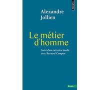 Le métier d'homme: Suivi de "La pratique spirituelle, un autre nom pour le métier d'homme"