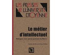 Le métier d'intellectuel: dialogues avec quinze penseurs du Maroc