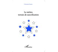Le métier, terrain de sanctification - Christian Fassier - L'harmattan - broché - Essai