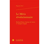 Le Métis révolutionnaire Barbault-Royer, homme de lettres et voyageur engagé - Huguette Krief - Classiques Garnier - relié - Essai