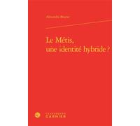Le Métis, une identité hybride ? - Alexandra Bourse - Classiques Garnier - relié - Beau livre