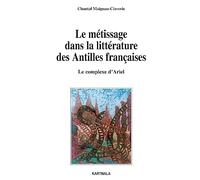 Le métissage dans la littérature des Antilles françaises : Le complexe d'Ariel