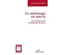 Le métissage en oeuvre Les Temps noirs d'Abdelhak Serhane - Imane-Sara Zouini - L'harmattan - broché - Etude