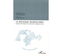 Le Métissage Interculturel - Créativité Dans Les Relations Inégalitaires