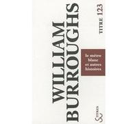 Le métro blanc et autres histoires William Seward Burroughs (Auteur), Claude Pélieu (Traduction), Gérard-Georges Lemaire (Traduction), Mary Beach-Pélieu (Traduction)