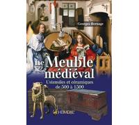 Le meuble médiéval Ustensiles et céramiques 500 à 1500 - Georges Bernage - Heimdal Eds - broché - Monographie