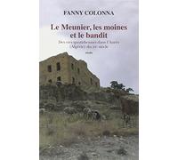 Fanny Colonna – Le meunier, les moines et le bandit – Des vies quotidiennes dans l'Aurès – Broché