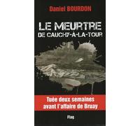 LE MEURTRE DE CAUCHY À LA TOUR : TUÉE DEUX SEMAINES APRÈS L´AFFAIRE DE BRUAY