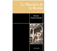 Le meurtre de la Bosnie - Rusmir Mahmutcehajic - Non Lieu - broché - Essai