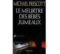 Le Meurtre des bébés jumeaux Michael Prescott (Auteur)