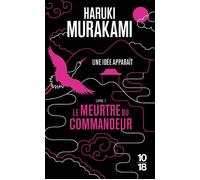 Le Meurtre du Commandeur - livre 1 Le meurtre du commandeur - Haruki Murakami - 10/18 - Poche - Roman