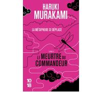 Le Meurtre du Commandeur - livre 2 Le meurtre du commandeur - Haruki Murakami - 10/18 - Poche - Roman