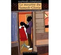 Le meurtre du Samedi-Gloria Raphaël Confiant (Auteur)