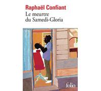 Raphaël Confiant – Le Meurtre du Samedi-Gloria – Roman – Poche (Gallimard)