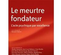Le meurtre fondateur: L'acte psychique par excellence
