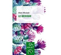 Le Mexique - Alain Musset - Que Sais-Je - Poche - Etude