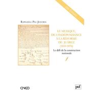 Le Mexique, De L'indépendance À La Réforme De Juarez (1810-1876) - Le Défi De La Construction Nationale