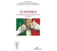 Le Mexique, de l'indépendance à la révolution 1810-1910