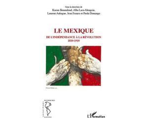 Le Mexique, de l'indépendance à la révolution 1810-1910 - Paola Domingo - L'harmattan - broché - Essai
