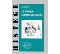 Le Mexique - Économies et sociétés - Alain Musset - Ellipses - Livre