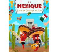Le Mexique Livre de Coloriage et Faits: Fêtes, Culture et Paysages Mexicains pour les Enfants