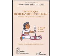 Le Mexique Préhispanique Et Colonial - Hommage À Jacqueline De Durand-Forest