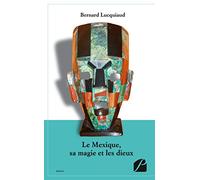 Le Mexique, sa magie et les dieux