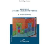 Elizabeth Legros Chapuis – Le Mexique, un cas de fascination littéraire – Broché