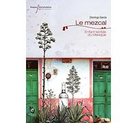 Le mezcal: Enfant terrible du mexique