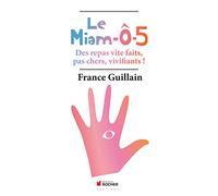 Le Miam-Ô-5 : Des repas vite faits, pas chers, vivifiants !