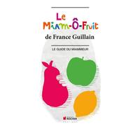 Le Miam-Ô-Fruit Le Guide du Miammeur - France Guillain - Rocher Eds Du - broché - Guide