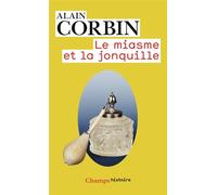 Le Miasme et la Jonquille L'odorat et l'imaginaire social (XVIIIe-XIXe siècles) - Alain Corbin - Flammarion - Poche - Essai